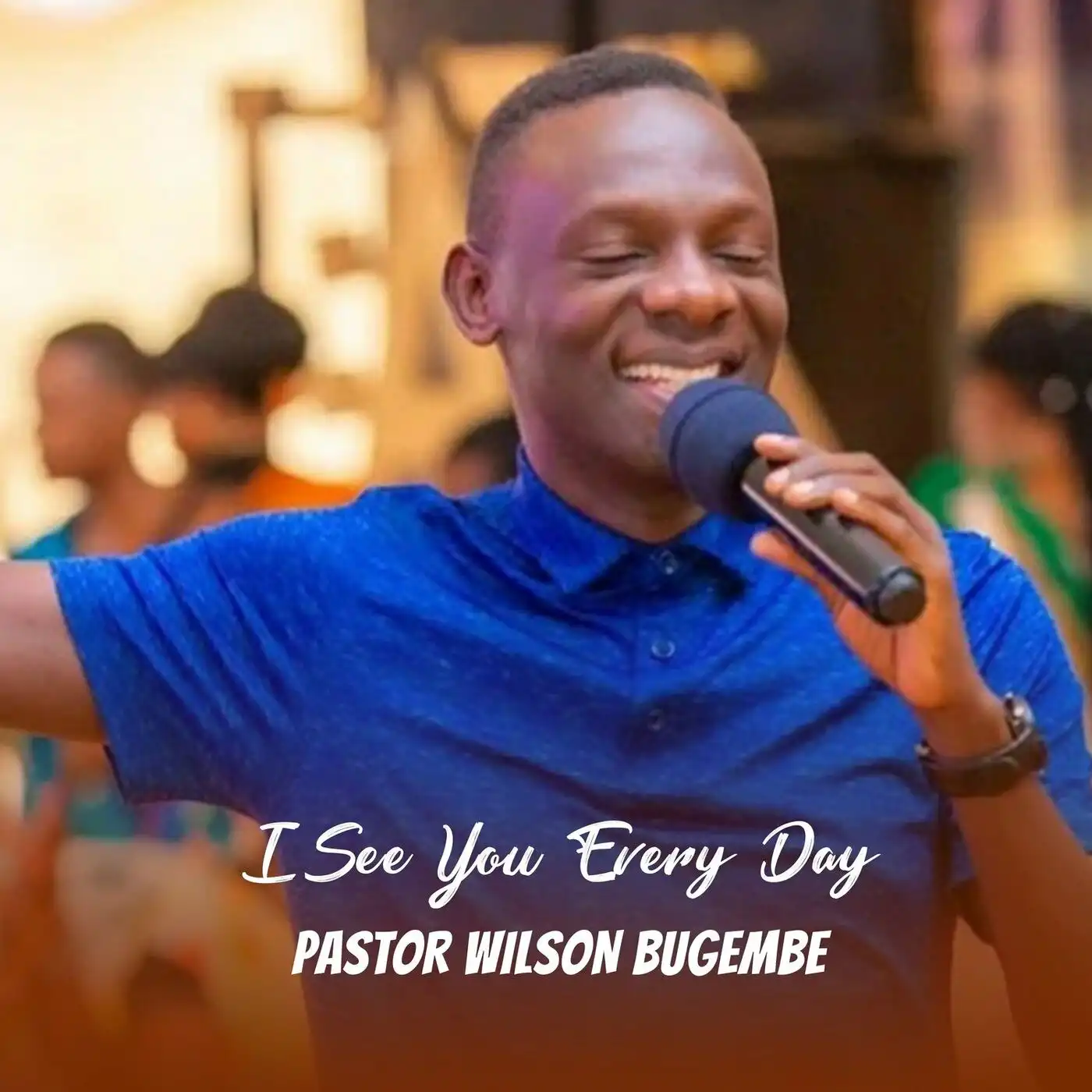 pastor-wilson-bugembe-i-see-you-everyday-album-cover