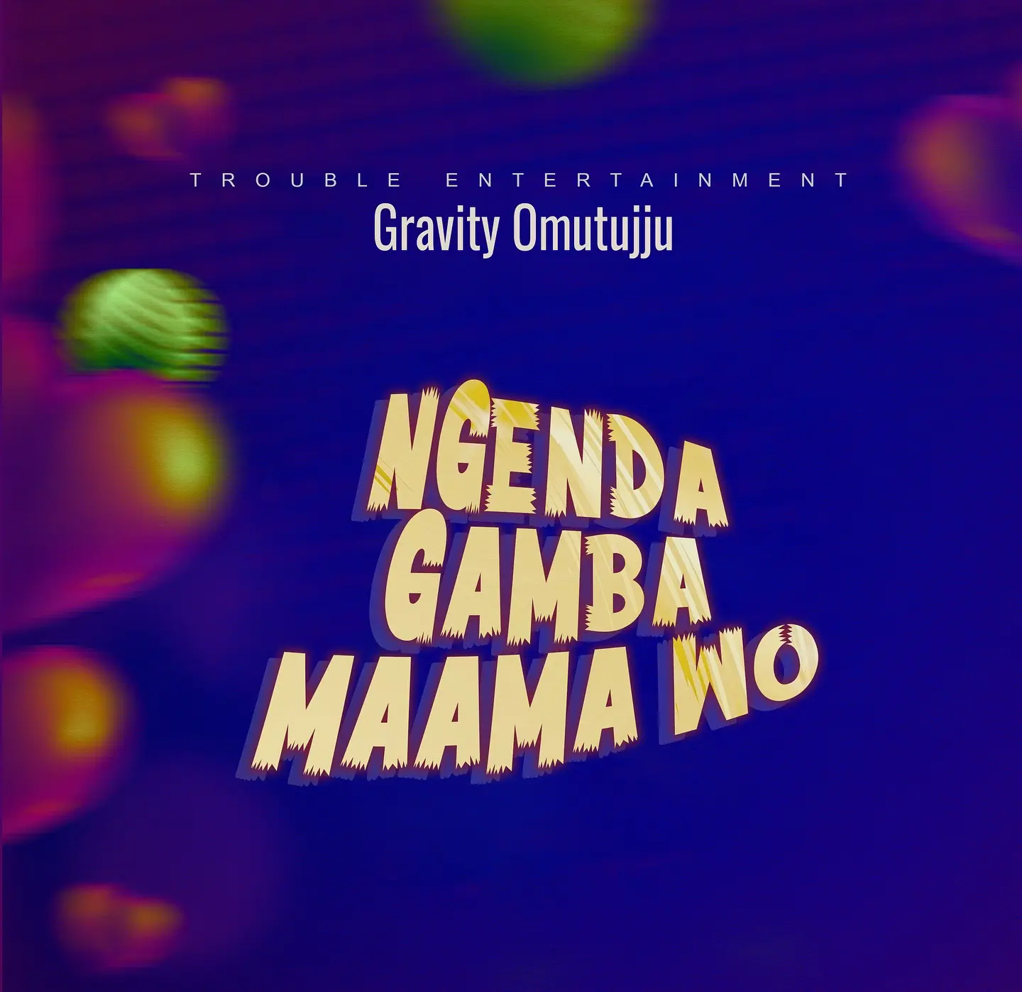 gravity-omutujju-ngenda-gamba-maama-wo-album-cover