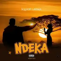 Ndeka Lyrics - Sqoop Larma 