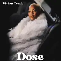 Dose Lyrics - Vivian Tendo 