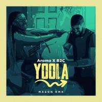 Yoola (feat. B2C) (Mason Remix) - Aroma 
