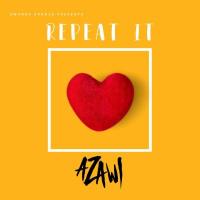 Repeat It Lyrics - Azawi 