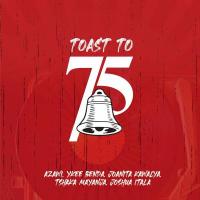 Toast to 75 Lyrics - Azawi ft. Ykee Benda, Tshaka Mayanja, Joanita Kawalya, Joshua Itala