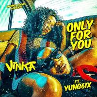 Only for You Lyrics - Vinka ft. Yung6ix