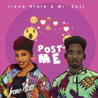 Post Me Lyrics - Irene Ntale ft. Mr Eazi