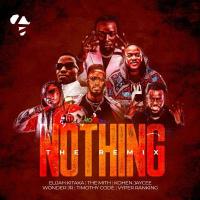 Nothing (Remix) - Elijah Kitaka ft. The Mith, Kohen Jaycee, Wonder JR, Timothy CODE, Vyper Ranking