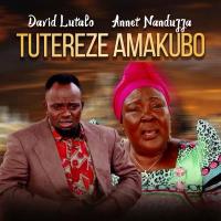 Tutereze Amakubo Lyrics - David Lutalo ft. Annet Nandujja