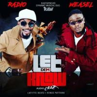 Let Dem Know Lyrics - Radio & Weasel 