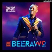 Beerawo Lyrics - Mesach Semakula 