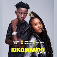 Kikomando (Remix) Lyrics - Victor Ruz ft. Martha Mukisa, DJ Sting