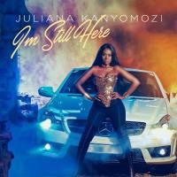 I'm Still Here - Juliana Kanyomozi 