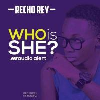 Who is She Lyrics - Recho Rey 