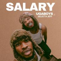 Salary Lyrics - Ugaboys ft. Selecta Jeff