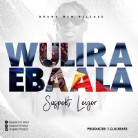 Wulira Ebaala Lyrics - Suspekt Leizor 