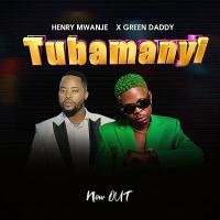 Tubamanyi Lyrics - Green Daddy ft. Henry Mwanje