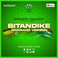 Bitandike (Amapiano Version) Lyrics - Green Daddy 