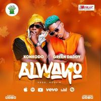 Alwayo - Green Daddy ft. Konkodo