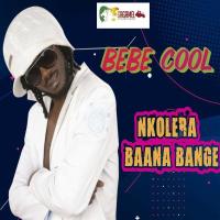Nkolera Banna bange - Bebe Cool
