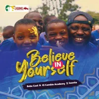 Believe In Your Self Lyrics - Bebe Cool ft. El Cambio Academy and Joanita