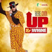 Up and Whine Lyrics - Bebe Cool 