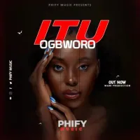 Itu Ogbworo Lyrics - Phify 