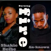 Burning fire - Shakie Beibe ft. An-Known