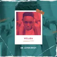 Welaba - Dr. Lover Bwoy 