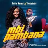 Mbipambana Lyrics - Heather Nanteza ft. Daddy Andre