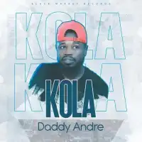 Kola (Acapella) Lyrics - Daddy Andre 