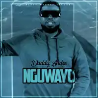 Nguwayo (Dub) Lyrics - Daddy Andre 