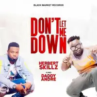 Don't Let Me Down - Daddy Andre ft. HerbertSkillz