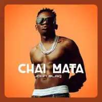 Chai Mata Lyrics - John Blaq 