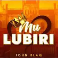 Mulubiri Lyrics - John Blaq 