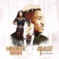 Midnight Drum Lyrics - A Pass ft. DJ Maphorisa , FiK FAMAICA