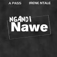 Ngandi Nawe - A Pass ft. Irene Ntale