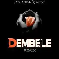 Dembele RMX Lyrics - A Pass ft. Dokta Brain