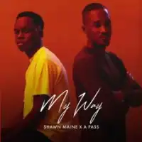 My Way Lyrics - A Pass ft. Shawn Maine