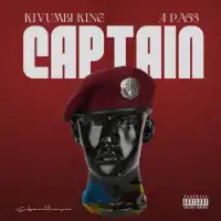 Captain - Kivumbi King ft. A Pass