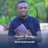 Obudde Buzibye - Pastor Wilson Bugembe 