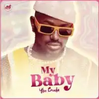 My Baby Lyrics - Ykee Benda 