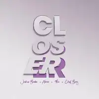 Closer Lyrics - Joshua Baraka ft. Akeine, 9loo, Chxf Barry