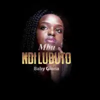 Mbu Ndi Lubuto - Baby Gloria 