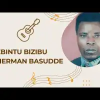 Ebintu Bizibu Lyrics - Ssemakula Herman Basudde 