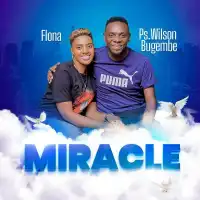 Miracle - Flona ft. Pastor Wilson Bugembe