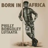 Born In Africa - Philly Bongole Lutaaya