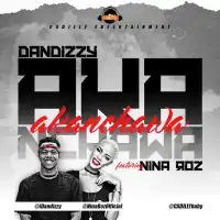 Akanchawa Lyrics - DanDizzy ft. Nina Roz