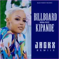 Billboard Kipande (Jackx Remiix) - Nina Roz 