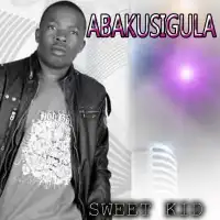 Abakusigula Lyrics - Sweet Kid 