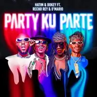 Party Ku Parte Lyrics - Hatim And Dokey ft. Recho Rey, D'Mario