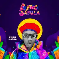 Afro Gafula Lyrics - Fixon Magna 